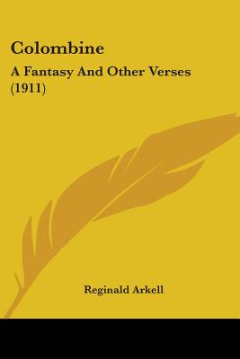 Colombine: A Fantasy And Other Verses (1911) - Arkell, Reginald