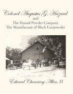 Colonel Augustus G. Hazard and the Hazard Powder Company - Hardcover Black & White Version