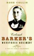 Colonel Barker's Monstrous Regiment: A Tale of Female Husbandry - Collis, Rose