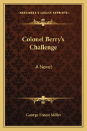 Colonel Berry's Challenge