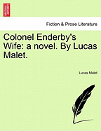 Colonel Enderby's Wife: A Novel. by Lucas Malet.