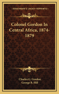 Colonel Gordon in Central Africa, 1874-1879