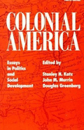 Colonial America: Essays in Politics and Social Development