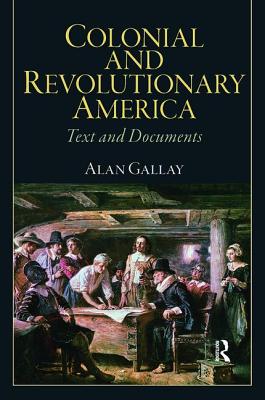 Colonial and Revolutionary America - Gallay, Alan