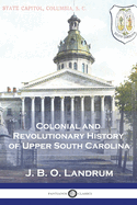 Colonial and Revolutionary History of Upper South Carolina