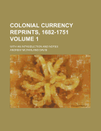 Colonial Currency Reprints, 1682-1751: With an Introduction and Notes; Volume 3