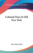 Colonial Days In Old New York