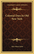 Colonial Days In Old New York