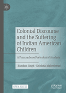 Colonial Discourse and the Suffering of Indian American Children: A Francophone Postcolonial Analysis