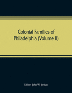 Colonial families of Philadelphia (Volume II)