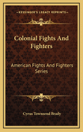 Colonial Fights and Fighters: American Fights and Fighters Series