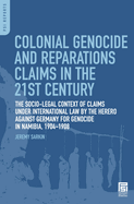 Colonial Genocide and Reparations Claims in the 21st Century: The Socio-Legal Context of Claims Under International Law by the Herero Against Germany for Genocide in Namibia, 1904-1908
