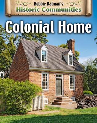Colonial Home (Revised Edition) - Kalman, Bobbie, and Crossingham, John