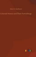 Colonial Homes and Their Furnishings