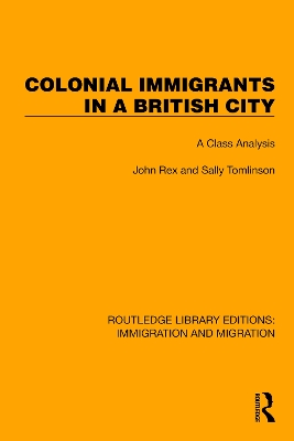 Colonial Immigrants in a British City: A Class Analysis - Rex, John, and Tomlinson, Sally, and Hearnden, David
