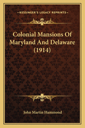 Colonial Mansions Of Maryland And Delaware (1914)