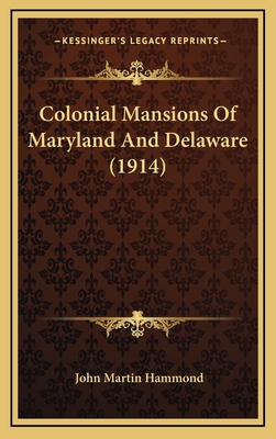 Colonial Mansions of Maryland and Delaware (1914) - Hammond, John Martin