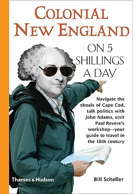 Colonial New England on 5 Shillings a Day - Scheller, Bill