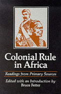 Colonial Rule in Africa: Readings from Primary Sources - Fetter, Bruce (Editor)