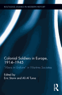 Colonial Soldiers in Europe, 1914-1945: Aliens in Uniform in Wartime Societies