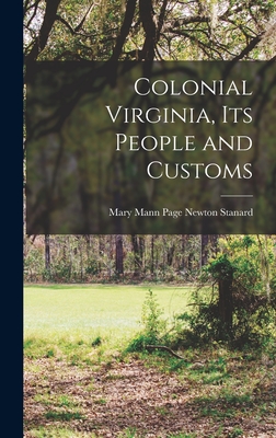 Colonial Virginia, its People and Customs - Stanard, Mary Mann Page Newton