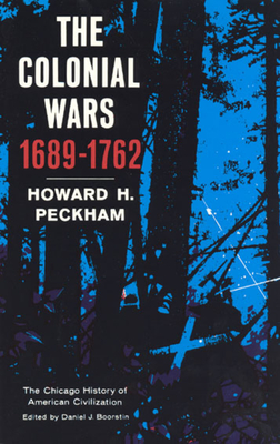 Colonial Wars, 1689-1762 - Peckham, Howard H
