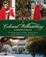 Colonial Williamsburg Christmas: Celebrating Classic Traditions and the Spirit of the Holiday