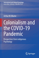 Colonialism and the COVID-19 Pandemic: Perspectives from indigenous Psychology