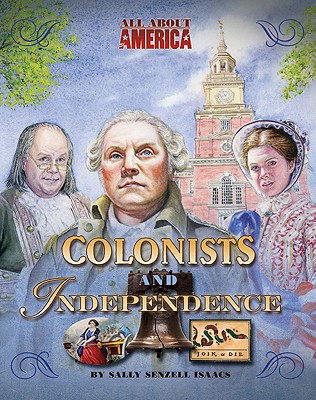 Colonists and Independence - Isaacs, Sally Senzell