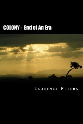 Colony: End of an Era - Peters, Laurence