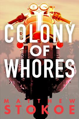 Colony of Whores - Stokoe, Matthew