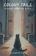 Colony Tails: Lessons From the Alley