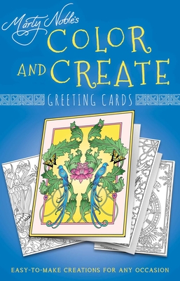 Color and Create Greeting Cards: Easy-To-Make Creations for Any Occasion - Noble, Marty