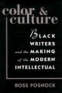 Color and Culture: Black Writers and the Making of the Modern Intellectual