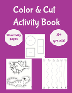 Color and Cut Activity Book: 3 year old