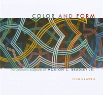 Color and Form: The Geometric Sculptures of Morton C. Bradley, Jr.
