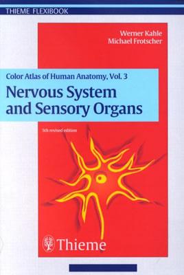 Color Atlas and Textbook of Human Anatomy: Nervous System and Sensory Organs, Volume 3 - Kahle, Werner, and Frotscher, Michael