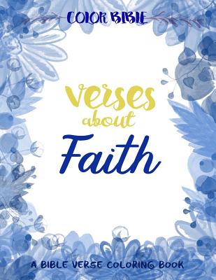 Color BiBle: Verse about Faith: A Bible Verse Coloring Book - Inspirational Coloring Books, and V Art