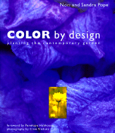 Color by Design: Planting the Contemporary Garden - Pope, Nori, and Pope, Sandra, and Nichols, Clive (Photographer)