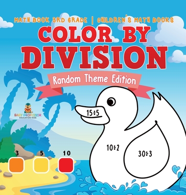 Color by Division: Random Theme Edition - Math Book 3rd Grade Children's Math Books - Baby Professor