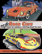 Color By Numbers Coloring Book For Men: Race Cars: Mens Color By Numbers Race Car Coloring Book