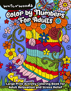 Color by Numbers for Adults: Large Print Activity Coloring Book for Adult Relaxation and Stress Relief