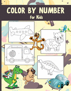 Color by Numbers for Kids: Educational Activity Book for Children, Various Images, Easy Coloring Pages Perfect for Kids Age 2+