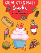 Color, Cut and Paste Snacks Activity for Kids: Unlock the Tasty World of Learning! Over 50 Zesty Adventures - Craft, Create & Imagine with Burgers, Doughnuts, and More! The Ultimate Activity Book for Curious Young Minds!