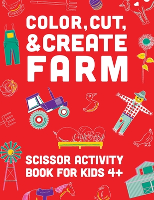 Color, Cut, & Create Farm: Scissor craft activity book for kids - A & J Books