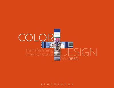 Color + Design: Transforming Interior Space - Reed, Ronald