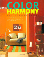 Color Harmony for Interior Design: A Guidebook for Creating Great Color Combinations for Your Home - Gill, Martha