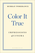 Color It True: Impressions of Cinema