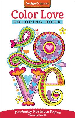 Color Love Coloring Book: Perfectly Portable Pages - McArdle, Thaneeya