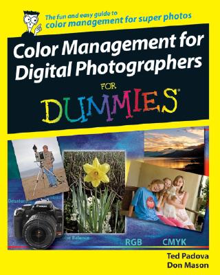 Color Management for Digital Photographers for Dummies - Padova, Ted, and Mason, Don